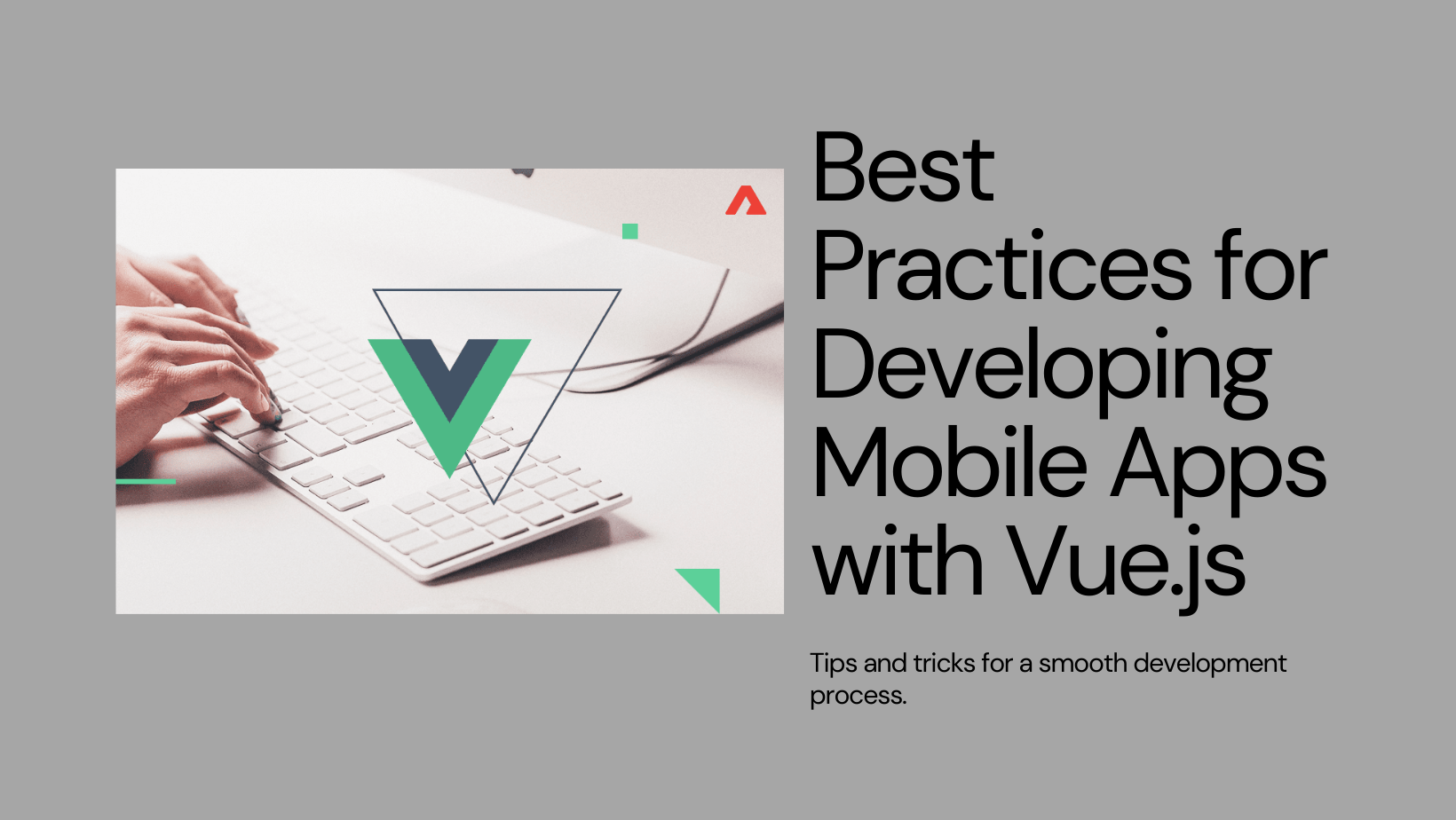 Best Practices for Developing Mobile Apps with Vue.js