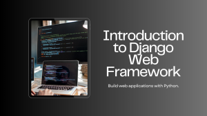 Introduction to Django A Python Web Framework